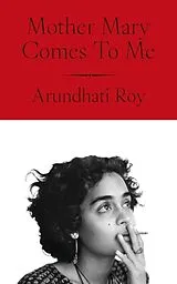 Fester Einband Mother Mary Comes to Me von Roy Arundhati