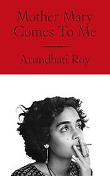 Kartonierter Einband Mother Mary Comes To Me von Arundhati Roy