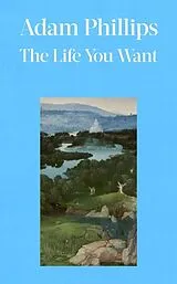 Fester Einband The Life You Want von Adam Phillips