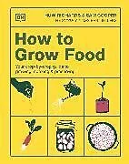 Fester Einband How to Grow Food von Richards Huw, Cooper Sam