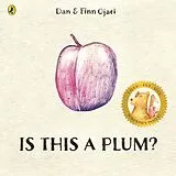 Kartonierter Einband Is This a Plum? von Dan Ojari, Finn Ojari