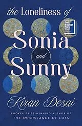 Fester Einband The Loneliness of Sonia and Sunny von Desai Kiran