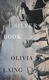 Kartonierter Einband The Silver Book von Olivia Laing