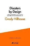 Fester Einband Disasters by Design von Grady Hillhouse