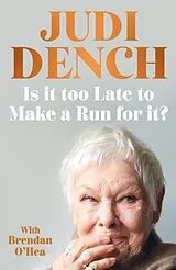 Fester Einband Is It Too Late to Make a Run for It? von Judi Dench