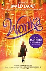 Kartonierter Einband Wonka von Roald Dahl, Sibéal Pounder, Paul King