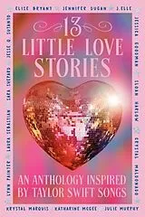 Kartonierter Einband 13 Little Love Stories von Elise Bryant, Jennifer Dugan, J. Elle