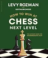 Fester Einband How to Win at Chess, Next Level von Levy Rozman, GothamChess