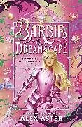 Kartonierter Einband Barbie: Dreamscape von Barbie, Alex Aster