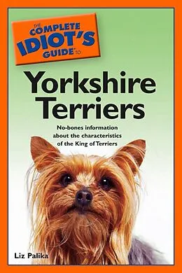 E-Book (epub) Complete Idiot's Guide to Yorkshire Terriers von Liz Palika