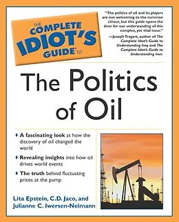 E-Book (epub) The Complete Idiot's Guide to the Politics Of Oil von Lita Epstein, C. D. Jaco, Julianne C. Iwersen-Neimann