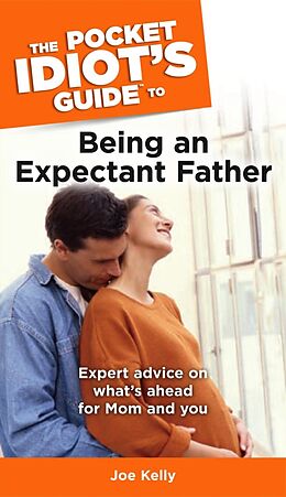 eBook (epub) Pocket Idiot's Guide to Being an Expectant Father de Joe Kelly