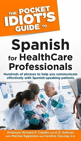 E-Book (epub) Pocket Idiot's Guide to Spanish for Health Care Professionals von K.D. Sullivan, Richard P. Castillo