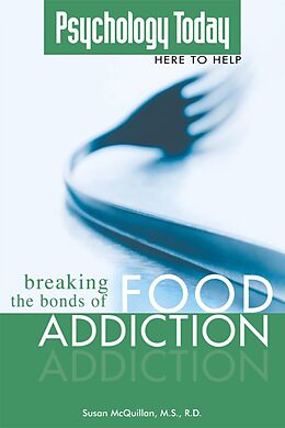 eBook (epub) Psychology Today: Breaking the Bonds of Food Addiction de Susan McQuillan