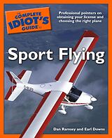 eBook (epub) Complete Idiot's Guide to Sport Flying de Dan Ramsey, Earl Downs