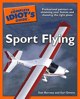 eBook (epub) Complete Idiot's Guide to Sport Flying de Dan Ramsey, Earl Downs