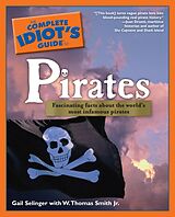 eBook (epub) Complete Idiot's Guide to Pirates de Gail Selinger, W. Thomas Smith Jr.