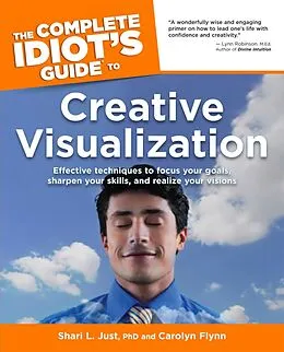 E-Book (epub) Complete Idiot's Guide to Creative Visualization von Carolyn Flynn, Ph.D Shari L. Just