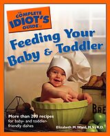 eBook (epub) Complete Idiot's Guide to Feeding Your Baby and Toddler de Elizabeth M. Ward, M.S., R.D.