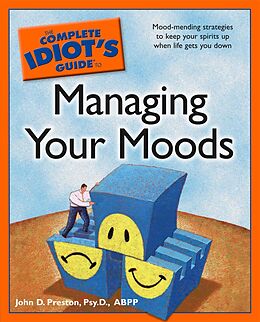 eBook (epub) Complete Idiot's Guide to Managing Your Moods de John Preston, Psy.D., ABPP.