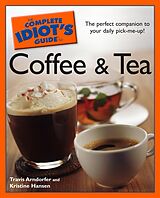 eBook (epub) Complete Idiot's Guide to Coffee and Tea de Kristine Hansen, Travis Arndorfer