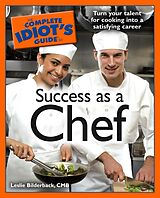 eBook (epub) Complete Idiot's Guide to Success as a Chef de CMB Leslie Bilderback