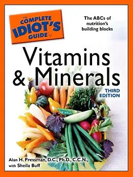 E-Book (epub) Complete Idiot's Guide to Vitamins and Minerals, 3rd Edition von Alan H Pressman, D.C., Ph.D.