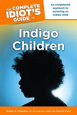 E-Book (epub) Complete Idiot's Guide to Indigo Children von Carolyn Flynn, Wendy H. Chapman, Dir.
