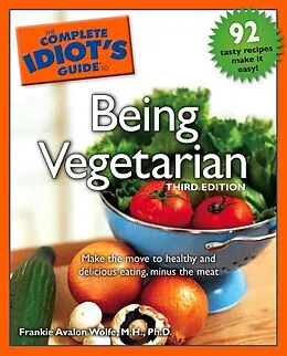 E-Book (epub) Complete Idiot's Guide to Being Vegetarian, 3rd Edition von Frankie Avalon Wolfe, M.H., Ph.D.