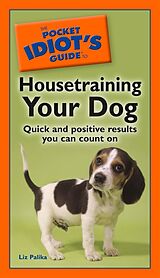 eBook (epub) Pocket Idiot's Guide to Housetraining Your Dog de Liz Palika