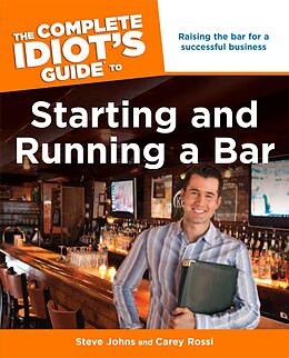 eBook (epub) Complete Idiot's Guide to Starting and Running a Bar de Carey Rossi, Steve Johns