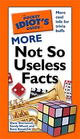 eBook (epub) Pocket Idiot's Guide to More Not So Useless Facts de Dana Sherwood, Sandy Wood