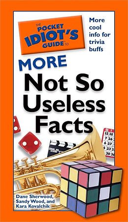 eBook (epub) Pocket Idiot's Guide to More Not So Useless Facts de Dana Sherwood, Sandy Wood