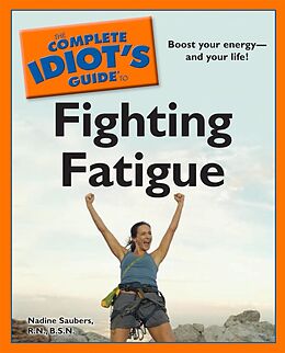 eBook (epub) Complete Idiot's Guide to Fighting Fatigue de Nadine Saubers, R.N., B.S.N.