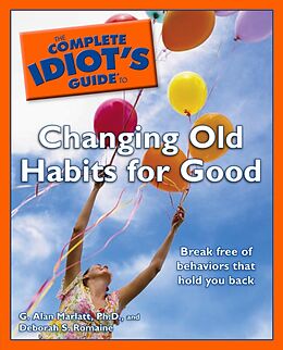 eBook (epub) Complete Idiot's Guide to Changing Old Habits for Good de Deb Baker, Ph.D. G. Alan Marlatt