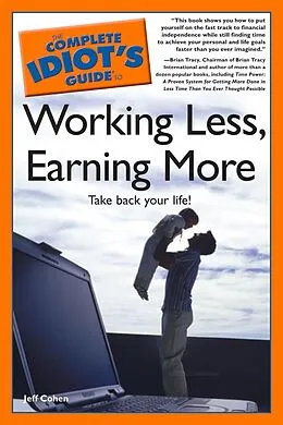 E-Book (epub) The Complete Idiot's Guide to Working Less, Earning More von Jeff Cohen