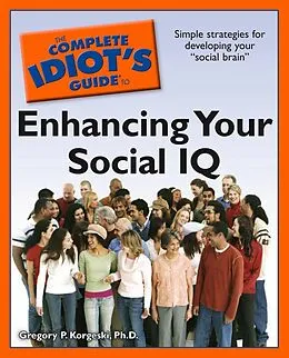 E-Book (epub) Complete Idiot's Guide to Enhancing Your Social IQ von Ph.D. Gregory Korgeski