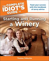 eBook (epub) Complete Idiot's Guide to Starting and Running a Winery de Thomas Pellechia