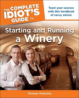 eBook (epub) Complete Idiot's Guide to Starting and Running a Winery de Thomas Pellechia