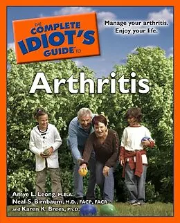 E-Book (epub) Complete Idiot's Guide to Arthritis von M.B.A. Amye L. Leong, Ph.D. Karen K. Brees, Neal S. Birnbaum