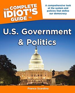 eBook (epub) Complete Idiot's Guide to U.S. Government and Politics de Franco Scardino