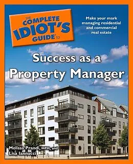 E-Book (epub) Complete Idiot's Guide to Success as a Property Manager von Lisa Iannucci, MPM Melissa Prandi