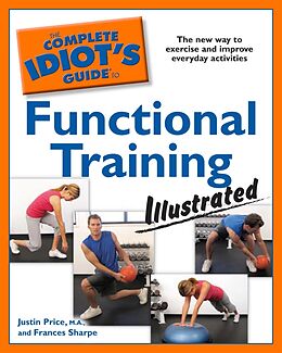 eBook (epub) Complete Idiot's Guide to Functional Training, Illustrated de Frances Sharpe, MA Justin Price