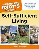 eBook (epub) Complete Idiot's Guide to Self-Sufficient Living de Jerome D. Belanger