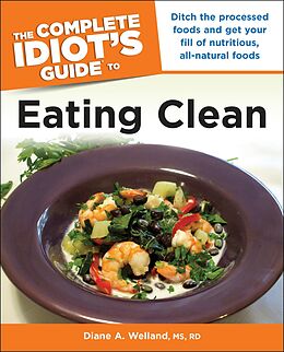 eBook (epub) Complete Idiot's Guide to Eating Clean de Diane A. Welland, M.S., R.D.