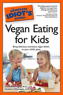 eBook (epub) Complete Idiot's Guide to Vegan Eating for Kids de M.D; M.S.C. Andrew Villamagna, M.S.J. Dana Villamagna