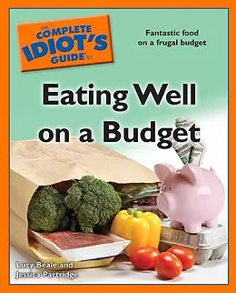 E-Book (epub) The Complete Idiot's Guide to Eating Well on a Budget von Jessica Partridge, Lucy Beale
