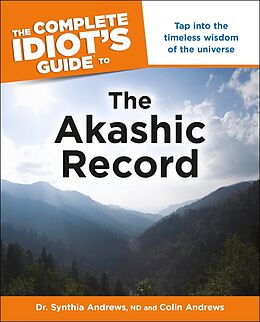 eBook (epub) Complete Idiot's Guide to the Akashic Record de Colin Andrews, ND Dr. Synthia Andrews