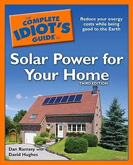 E-Book (epub) Complete Idiot's Guide to Solar Power for Your Home, 3rd Edition von Dan Ramsey, David Hughes
