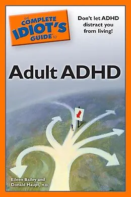 E-Book (epub) Complete Idiot's Guide to Adult ADHD von M.D. Donald Haupt, Eileen Bailey